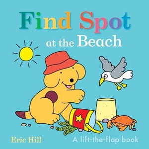 Hill, Eric. Find Spot at the Beach - A Lift-The-Flap Book. Penguin Young Readers Group, 2024.