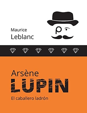 Leblanc, Maurice. Arsène Lupin - El caballero ladrón. BoD - Books on Demand, 2021.