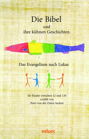 Osten-Sacken, Peter von der. Die Bibel und ihre kühnen Geschichten - Das Evangelium nach Lukas. Kulturverlag Kadmos, 2022.