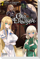 Orc Eroica, Vol. 7 (Light Novel)