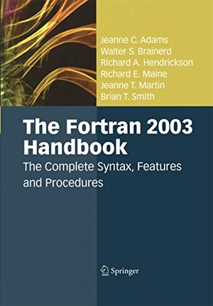 Adams, Jeanne C. / Brainerd, Walter S. et al. The Fortran 2003 Handbook - The Complete Syntax, Features and Procedures. Springer London, 2014.