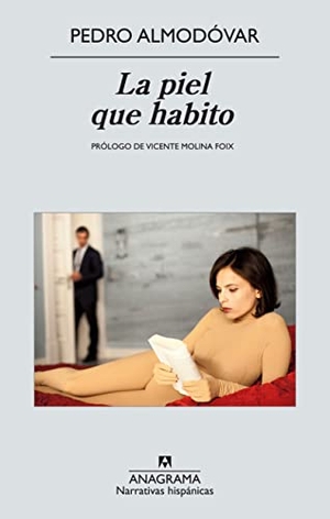 Molina Foix, Vicente / Pedro Almodóvar. La piel que habito. Editorial Anagrama S.A., 2012.