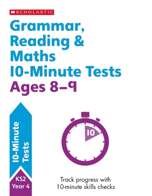 Clare, Giles / Hollin, Paul et al. Grammar, Reading & Maths 10-Minute Tests Ages 8-9. Scholastic, 2019.