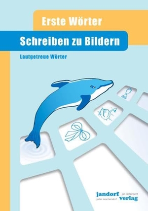 Wachendorf, Peter / Jan Debbrecht. Schreiben zu Bildern - Erste Wörter - Lautgetreue Wörter. jandorfverlag, 2008.