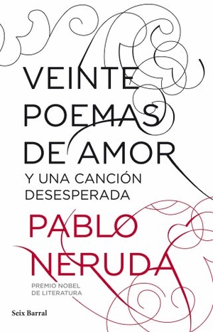 Neruda, Pablo. Veinte poemas de amor y una canción desesperada. Editorial Seix Barral, 2010.