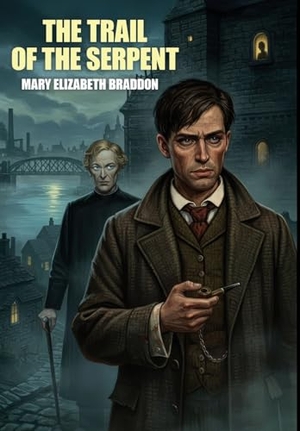 Braddon, Mary Elizabeth. The Trail of the Serpent. Wildside Press, 2024.