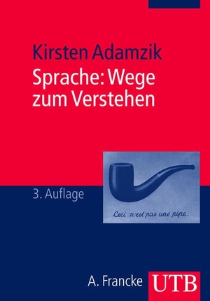 Adamzik, Kirsten. Sprache: Wege zum Verstehen. UTB GmbH, 2010.