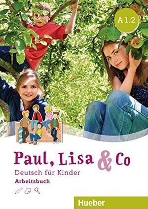 Bovermann, Monika / Georgiakaki, Manuela et al. Paul, Lisa & Co A1/2 - Deutsch für Kinder.Deutsch als Fremdsprache / Arbeitsbuch. Hueber Verlag GmbH, 2019.
