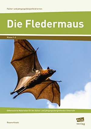 Kraatz, Roxane. Die Fledermaus - Differenzierte Materialien für den fächer- und jahrgangsübergreifenden Unterricht (1. bis 3. Klasse). scolix, 2015.