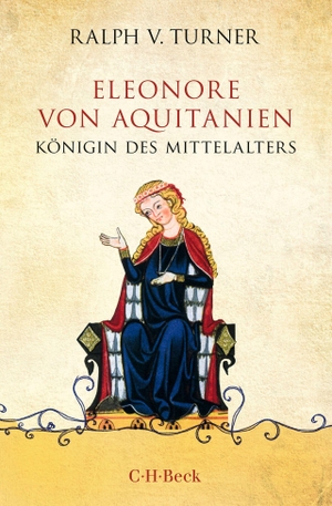 Turner, Ralph V.. Eleonore von Aquitanien - Königin des Mittelalters. C.H. Beck, 2023.