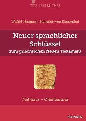 Haubeck, Wilfrid / Heinrich von Siebenthal. Neuer sprachlicher Schlüssel zum griechischen Neuen Testament - Matthäus bis Offenbarung. Brunnen-Verlag GmbH, 2007.