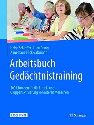 Schloffer, Helga / Prang, Ellen et al. Arbeitsbuch Gedächtnistraining - 100 Übungen für die Einzel- und Gruppenaktivierung von älteren Menschen. Springer-Verlag GmbH, 2018.