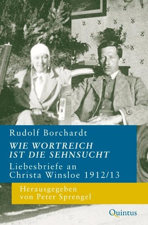 Borchardt, Rudolf. Wie wortreich ist die Sehnsucht - Liebesbriefe an Christa Winsloe 1912/13. Quintus Verlag, 2019.