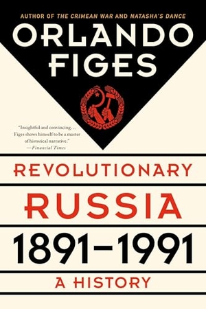 Figes, Orlando. Revolutionary Russia, 1891-1991 - A History. Henry Holt & Company, 2015.
