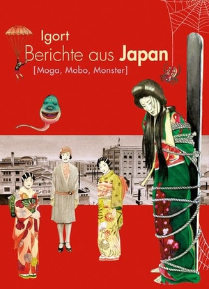 Igort / Myriam Alfano. Berichte aus Japan 3 - Moga, Mobo, Monster. Reprodukt, 2021.