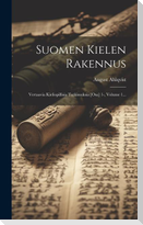 Suomen Kielen Rakennus: Vertaavia Kieliopillisia Tutkimuksia [osa] 1-, Volume 1...