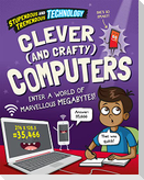 Stupendous and Tremendous Technology: Clever and Crafty Computers