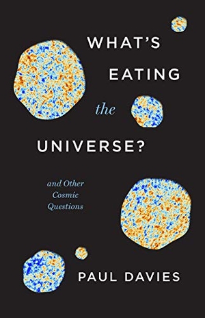 Davies, Paul. What's Eating the Universe? - And Other Cosmic Questions. Grolier Club, 2022.
