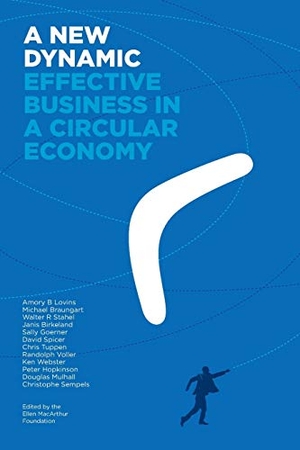 Lovins, Amory / Michael Braungart. A New Dynamic - Effective Business in a Circular Economy. Ellen MacArthur Foundation Trading Ltd, 2014.