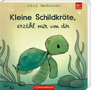 Tourlonias, Joëlle. Kleine Schildkröte, erzähl mir von dir - Liebling. Coppenrath, 2026.