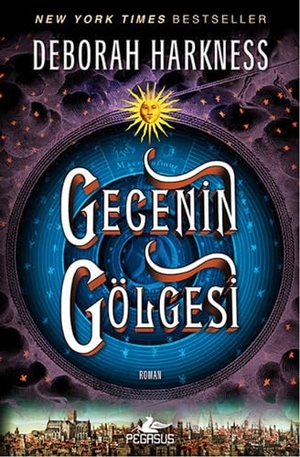 Harkness, Deborah. Gecenin Gölgesi. Pegasus Yayincilik, 2014.
