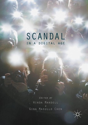Chen, Gina Masullo / Hinda Mandell (Hrsg.). Scandal in a Digital Age. Palgrave Macmillan US, 2016.