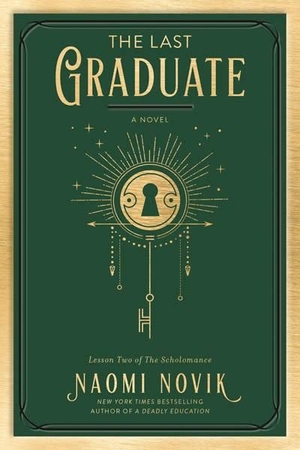 Novik, Naomi. The Last Graduate - A Novel. Random House LLC US, 2022.