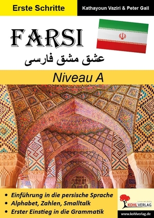 Vaziri, Kathayoun / Peter Gall. FARSI / Niveau A (Band 3) - Texte, Dialoge & Fragen in Schrift- und Umgangssprache. Kohl Verlag, 2024.