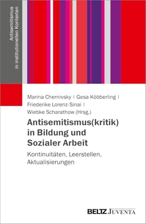 Chernivsky, Marina / Gesa Köbberling et al (Hrsg.). Antisemitismus(kritik) in Bildung und Sozialer Arbeit - Kontinuitäten, Leerstellen, Aktualisierungen. Juventa Verlag GmbH, 2026.