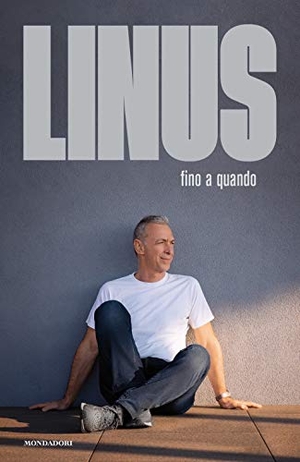 Linus. Fino a quando. Mondadori, 2020.