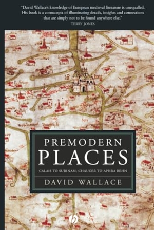 Wallace, David / Wallace. Premodern Places. John Wiley & Sons, 2004.