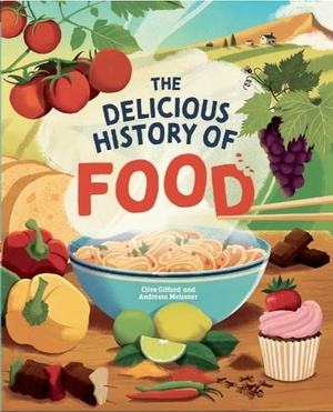 Gifford, Clive. Delicious History of Food. Hachette Children's Group, 2026.