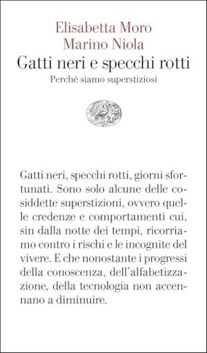 Moro, Elisabetta / Marino Niola. Gatti neri e specchi rotti. Perché siamo superstiziosi. Einaudi, 2025.