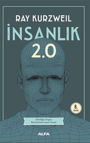 Kurzweil, Ray. Insanlik 2.0. Alfa Basim Yayim Dagitim, 2024.