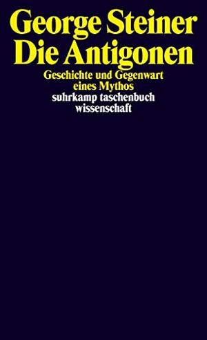 Steiner, George. Die Antigonen - Geschichte und Gegenwart eines Mythos. Suhrkamp Verlag AG, 2014.