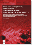 Elektrotechnik 2: Wechselströme, Drehstrom, Leitungen, Anwendungen der Fourier-, der Laplace- und der Z-Transformation