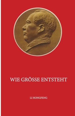 Li, Hongfeng. Wie Größe entsteht. Papierfresserchens MTM-VE, 2024.