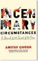 Incendiary Circumstances: A Chronicle of the Turmoil of Our Times
