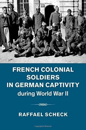 Scheck, Raffael. French Colonial Soldiers in German Captivity During World War II. Cambridge University Press, 2014.