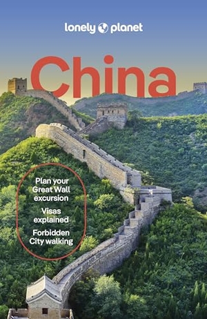 Richmond, Simon / Pitts, Christopher et al. Lonely Planet China - 2025 - 2026 Travel Guide | Plan the Trip of a Lifetime | Detailed Itineraries & Maps | Insider Tips | Covers Beijing, Shanghai, The Great Wall of China and more. Lonely Planet, 2025.