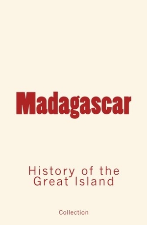Collection. Madagascar: History of the Great Island. University of Washington Press, 2017.