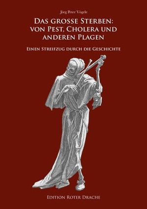 Vögele, Jörg Peter. Das große Sterben: Von Pest, Cholera und anderen Plagen - Ein Streifzug durch die Geschichte. Edition Roter Drache, 2026.