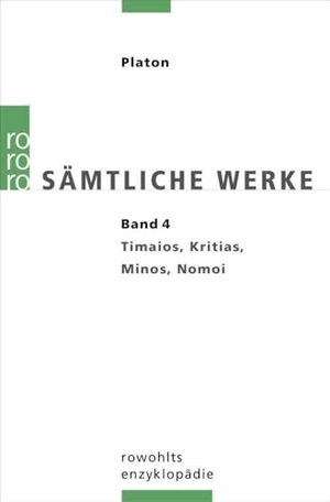 Platon. Sämtliche Werke 04 - Timaios, Kritias, Minos, Nomoi. Rowohlt Taschenbuch, 1994.