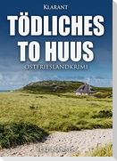 Tödliches To Huus. Ostfrieslandkrimi