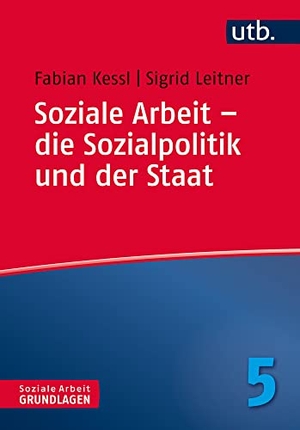 Kessl, Fabian / Sigrid Leitner. Soziale Arbeit - die Sozialpolitik und der Staat. UTB GmbH, 2026.