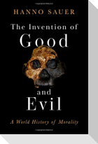 The Invention of Good and Evil