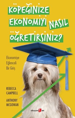 Campbell, Rebecca. Köpeginize Ekonomiyi Nasil Ögretirsiniz. Okuyan Us Yayinlari, 2024.