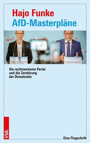 Funke, Hajo. AfD-Masterpläne - Die rechtsextreme Partei und die Zerstörung der Demokratie | Eine Flugschrift. Vsa Verlag, 2024.