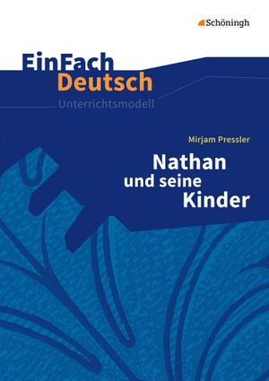 Pressler, Mirjam / Alexandra Wölke. Nathan und seine Kinder. EinFach Deutsch Unterrichtsmodelle - Klassen 8 - 10. Schoeningh Verlag, 2015.