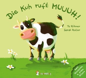 Roller, Sarah. Die Kuh ruft MUUUH!. neunmalklug verlag GbR, 2018.